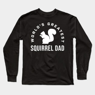 World's Greatest Squirrel Dad Funny Squirrel Men Long Sleeve T-Shirt